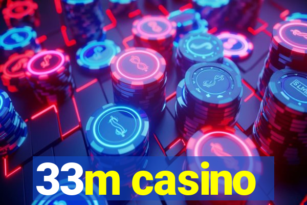 33m casino